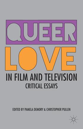 Demory / Pullen |  Queer Love in Film and Television | Buch |  Sack Fachmedien