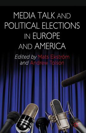 Tolson / Ekstrom / Loparo |  Media Talk and Political Elections in Europe and America | Buch |  Sack Fachmedien