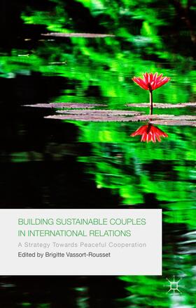 Vassort-Rousset |  Building Sustainable Couples in International Relations | Buch |  Sack Fachmedien