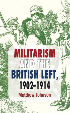 Johnson |  Militarism and the British Left, 1902-1914 | Buch |  Sack Fachmedien