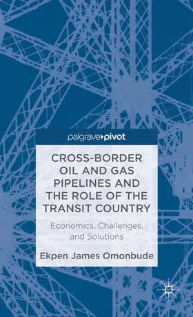 Omonbude |  Cross-Border Oil and Gas Pipelines and the Role of the Transit Country | Buch |  Sack Fachmedien