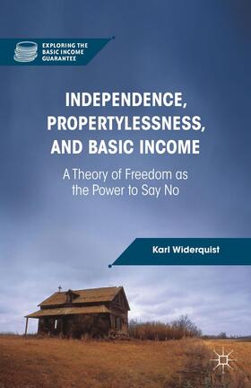 Widerquist |  Independence, Propertylessness, and Basic Income | Buch |  Sack Fachmedien