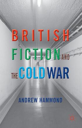 Hammond |  British Fiction and the Cold War | Buch |  Sack Fachmedien