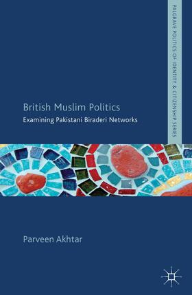 Akhtar |  British Muslim Politics | Buch |  Sack Fachmedien