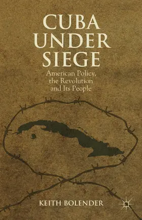 Bolender |  Cuba Under Siege | Buch |  Sack Fachmedien