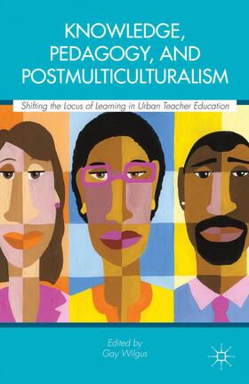 Wilgus |  Knowledge, Pedagogy, and Postmulticulturalism | Buch |  Sack Fachmedien