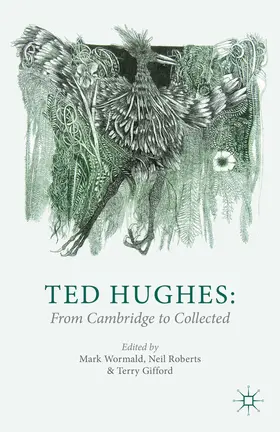 Wormald / Roberts / Gifford |  Ted Hughes: From Cambridge to Collected | eBook | Sack Fachmedien