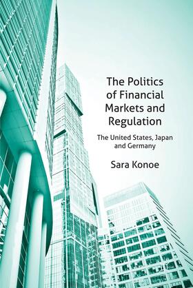 Konoe |  The Politics of Financial Markets and Regulation | Buch |  Sack Fachmedien