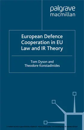 Dyson / Konstadinides |  European Defence Cooperation in EU Law and IR Theory | eBook | Sack Fachmedien