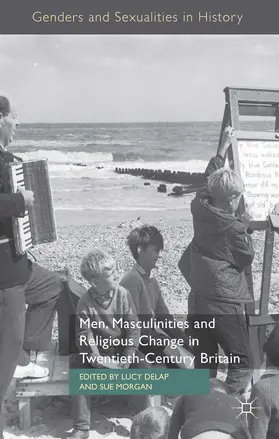 Delap / Morgan |  Men, Masculinities and Religious Change in Twentieth-Century Britain | Buch |  Sack Fachmedien