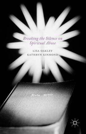 Oakley / Kinmond |  Breaking the Silence on Spiritual Abuse | Buch |  Sack Fachmedien