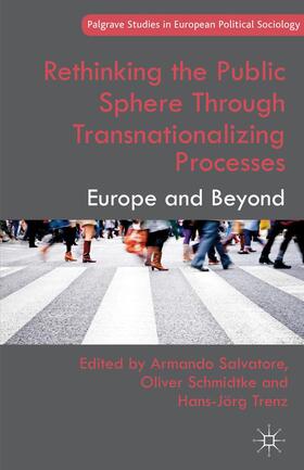 Salvatore / Schmidtke / Trenz |  Rethinking the Public Sphere Through Transnationalizing Processes | Buch |  Sack Fachmedien