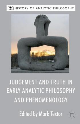 Textor |  Judgement and Truth in Early Analytic Philosophy and Phenomenology | Buch |  Sack Fachmedien