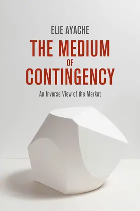 Ayache |  The Medium of Contingency 978-1-137-28654-3 | Buch |  Sack Fachmedien