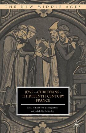 Baumgarten / Galinsky |  Jews and Christians in Thirteenth-Century France | Buch |  Sack Fachmedien