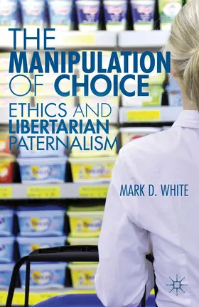 White |  The Manipulation of Choice | Buch |  Sack Fachmedien