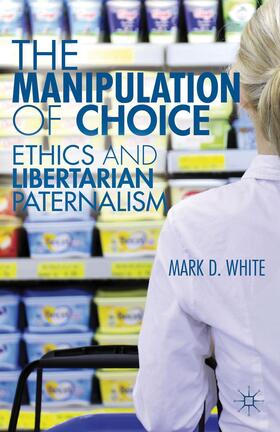 White |  The Manipulation of Choice | Buch |  Sack Fachmedien