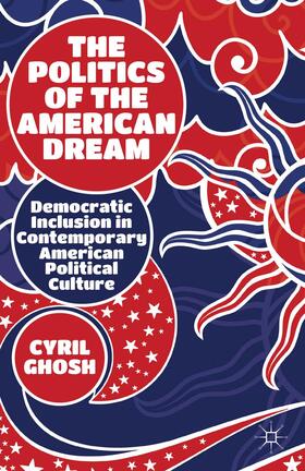 Ghosh |  The Politics of the American Dream | Buch |  Sack Fachmedien