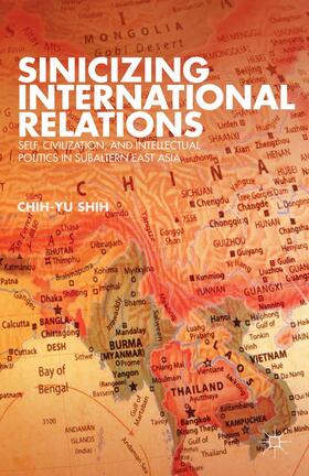 Shih |  Sinicizing International Relations | Buch |  Sack Fachmedien