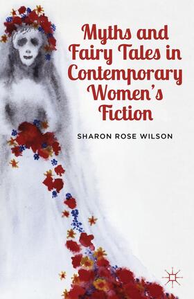 Wilson |  Myths and Fairy Tales in Contemporary Women's Fiction | Buch |  Sack Fachmedien