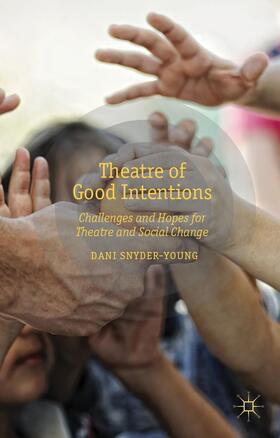 Snyder-Young |  Theatre of Good Intentions | Buch |  Sack Fachmedien