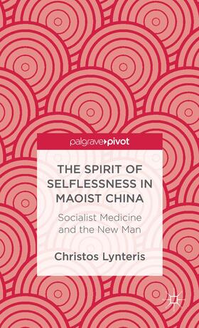Lynteris |  The Spirit of Selflessness in Maoist China | Buch |  Sack Fachmedien
