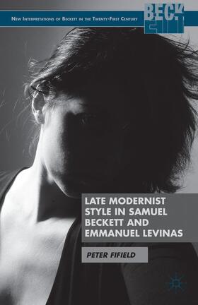 Fifield |  Late Modernist Style in Samuel Beckett and Emmanuel Levinas | Buch |  Sack Fachmedien