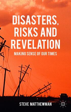 Matthewman |  Disasters, Risks and Revelation | Buch |  Sack Fachmedien