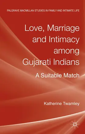 Twamley |  Love, Marriage and Intimacy Among Gujarati Indians | Buch |  Sack Fachmedien