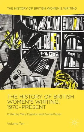 Eagleton / Parker |  The History of British Women's Writing, 1970-Present | Buch |  Sack Fachmedien