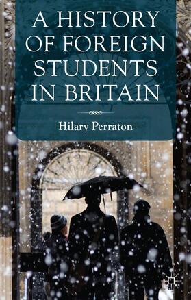 Perraton |  A History of Foreign Students in Britain | Buch |  Sack Fachmedien