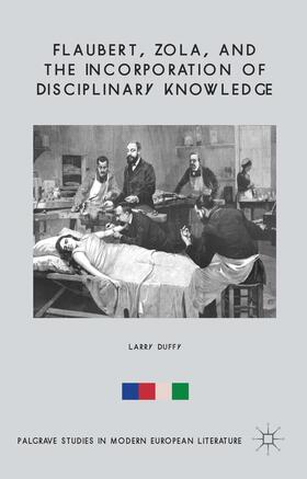 Duffy |  Flaubert, Zola, and the Incorporation of Disciplinary Knowledge | Buch |  Sack Fachmedien