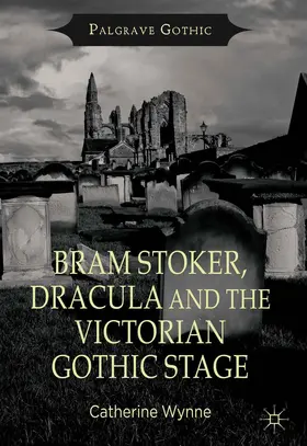 Wynne |  Bram Stoker, Dracula and the Victorian Gothic Stage | Buch |  Sack Fachmedien