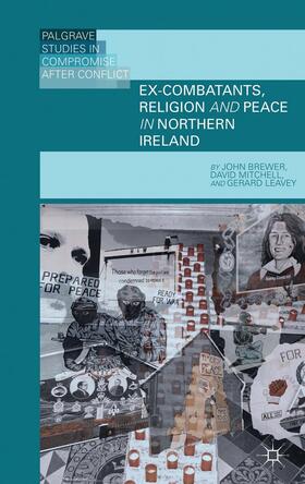 Brewer / Mitchell / Leavey |  Ex-Combatants, Religion, and Peace in Northern Ireland | Buch |  Sack Fachmedien
