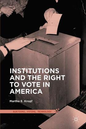 Kropf |  Institutions and the Right to Vote in America | Buch |  Sack Fachmedien