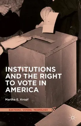 Kropf |  Institutions and the Right to Vote in America | Buch |  Sack Fachmedien