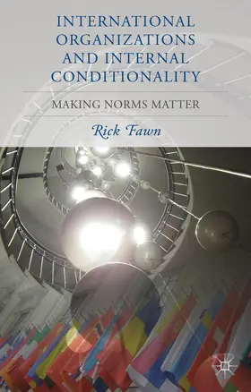 Fawn |  International Organizations and Internal Conditionality | Buch |  Sack Fachmedien