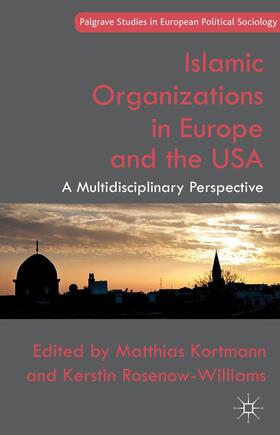 Kortmann / Rosenow-Williams |  Islamic Organizations in Europe and the USA | Buch |  Sack Fachmedien
