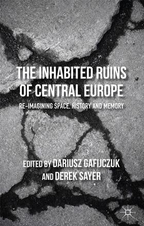 Gafijczuk / Sayer |  The Inhabited Ruins of Central Europe | Buch |  Sack Fachmedien