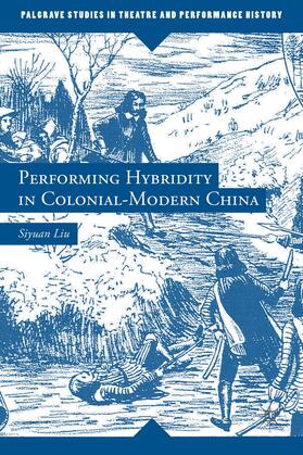 Liu |  Performing Hybridity in Colonial-Modern China | Buch |  Sack Fachmedien