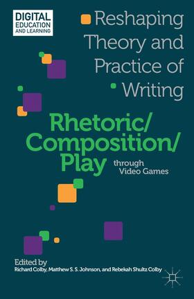 Colby / Johnson |  Rhetoric/Composition/Play Through Video Games | Buch |  Sack Fachmedien