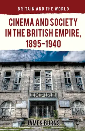 Burns |  Cinema and Society in the British Empire, 1895-1940 | eBook | Sack Fachmedien