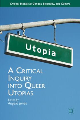 Jones |  A Critical Inquiry Into Queer Utopias | Buch |  Sack Fachmedien