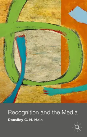 Maia |  Recognition and the Media | Buch |  Sack Fachmedien