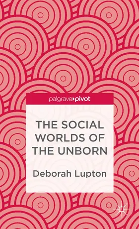 Lupton |  The Social Worlds of the Unborn | Buch |  Sack Fachmedien