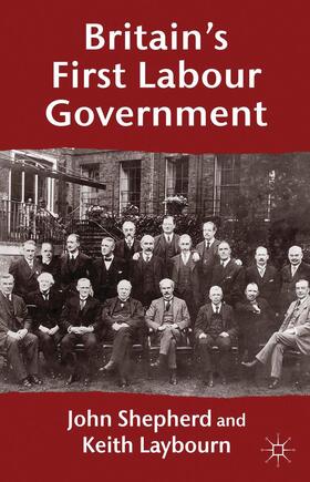 Shepherd / Laybourn |  Britain's First Labour Government | Buch |  Sack Fachmedien