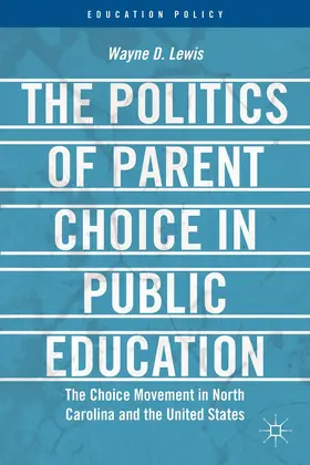 Lewis |  The Politics of Parent Choice in Public Education | Buch |  Sack Fachmedien