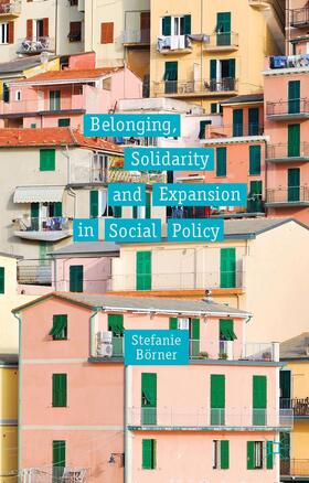 Börner |  Belonging, Solidarity and Expansion in Social Policy | Buch |  Sack Fachmedien