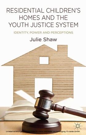 Shaw |  Residential Children's Homes and the Youth Justice System | eBook | Sack Fachmedien