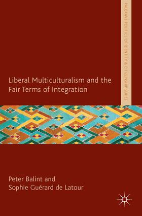 Balint / Latour |  Liberal Multiculturalism and the Fair Terms of Integration | Buch |  Sack Fachmedien